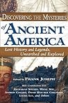 Discovering the Mysteries of Ancient America: Lost History and Legends, Unearthed and Explored