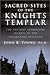 Sacred Sites of the Knights Templar: Ancient Astronomer and Freemasons at Stonehenge, Rennes-Le-Chateau, and Santiago De Compostela