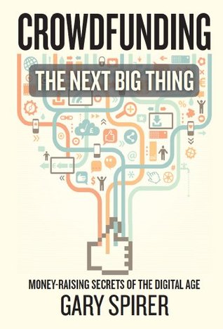 Crowdfunding: The Next Big Thing (Kindle Edition)