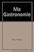 Ma Gastronomie by Fernand Point