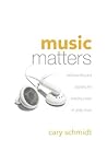 Music Matters: Understanding and Applying the Amazing Power of Godly Music Book cover for Music Matters: Understanding and Applying the Amazing Power of Godly Music