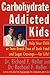 Carbohydrate-Addicted Kids:...