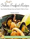 Angie's Italian Seafood Recipes: Easy Seafood Recipes from my Family's Table to Yours (Angie's Cookbooks Book 1)