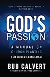 God's Passion: A Manual on Church Planting for World Evangelism God's Passion: A Manual on Church Planting for World Evangelism