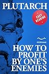 How to Profit by One's Enemies by Plutarch