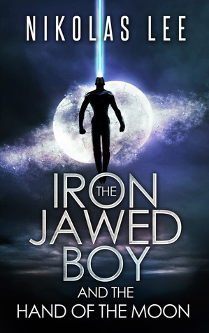 The Iron Jawed Boy And The Hand Of The Moon By Nikolas Lee