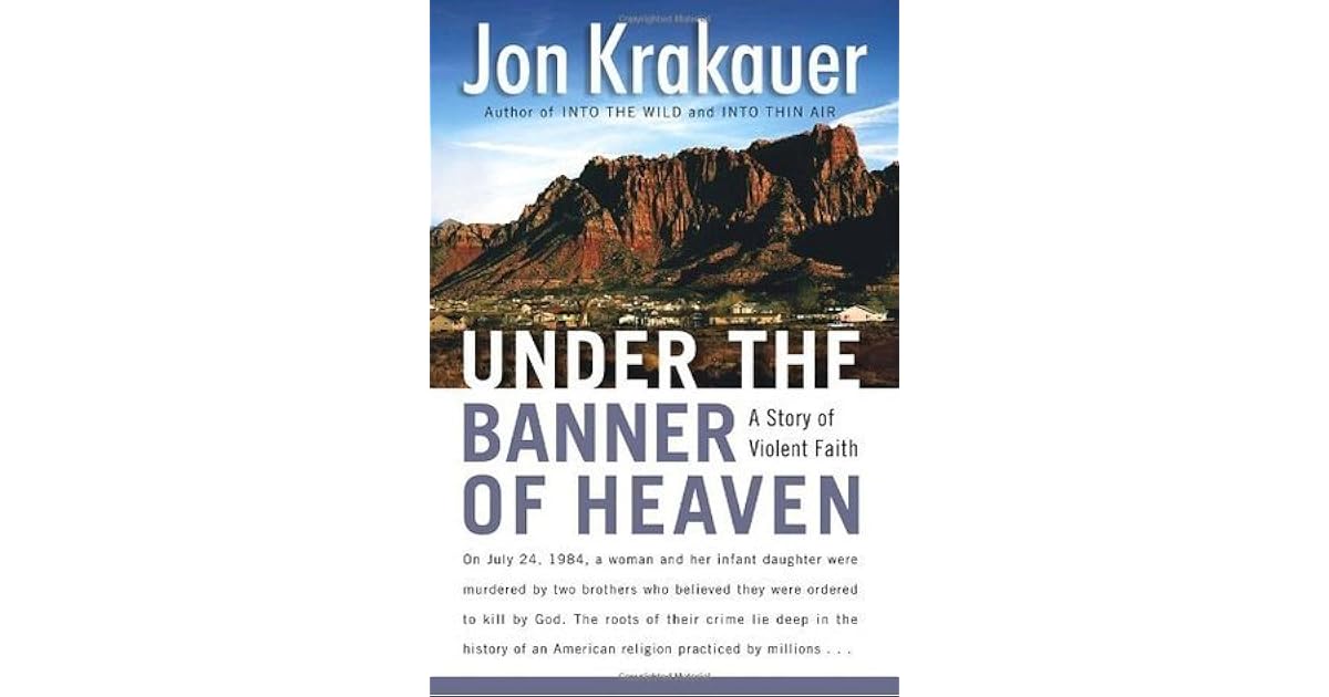Under the Banner of Heaven: A Story of Violent Faith by Jon Krakauer