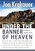Under the Banner of Heaven by Jon Krakauer