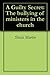 A Guilty Secret: The bullying of ministers in the church