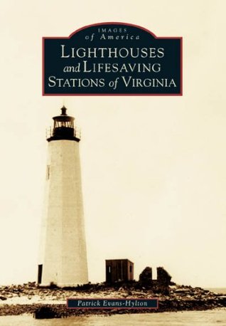 Lighthouses and Lifesaving Stations of Virginia (Images of America: Virginia)