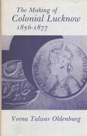 The Making of Colonial Lucknow 1856-1877 (Oxford India Paperbacks)