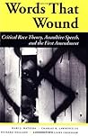 Words That Wound: Critical Race Theory, Assaultive Speech, And The First Amendment