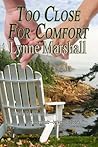 Too Close for Comfort by Lynne Marshall