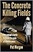 The Concrete Killing Fields