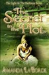 The Secret in the Plot by Amanda LaBorde