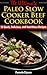 The Ultimate Paleo Slow Cooker Beef Cookbook 50 Quick, Delicious, and Nutritious Recipes