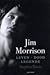 Jim Morrison: Leven, dood, legende