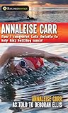 Annaleise Carr: How I Conquered Lake Ontario to Help Kids Battling Cancer (Lorimer Recordbooks)