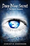 Deep Blue Secret by Christie Anderson Deep Blue Secret by Christie Anderson