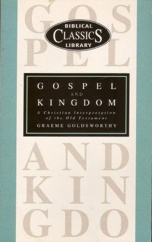 Gospel and Kingdom: A Christian Interpretation of the Old Testament (Biblical Classics Library)
