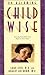 On Becoming Childwise: Parenting Your Child from 3-7 Years