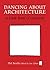 Dancing About Architecture: A Little Book of Creativity (The Little Books)
