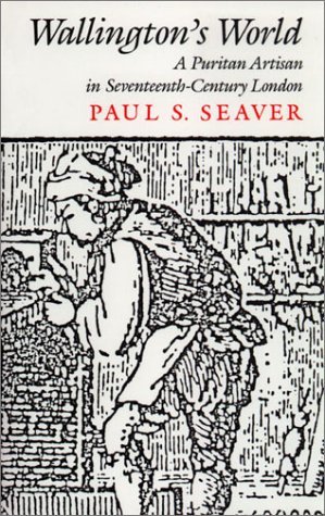 Wallington's World: A Puritan Artisan in Seventeenth-Century London (Paperback)
