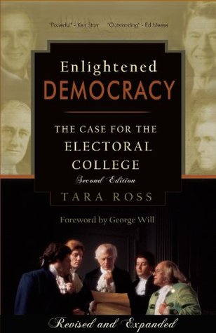 Enlightened Democracy: The Case for the Electoral College (Kindle Edition)