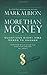 More Than Money: Questions Every MBA Needs to Answer: Redefining Risk and Reward for a Life of Purpose