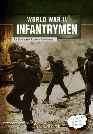 World War II Infantrymen: An Interactive History Adventure (You Choose: World War II)