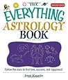 The Everything Astrology Book: Follow the Stars to Find Love, Success, And Happiness!