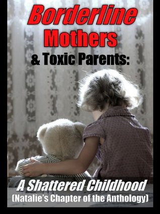 Borderline Personality: My Torment From a Toxic BPD Mother (Natalie's Chapter of the BPD Mother Anthology)