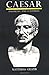 Caesar: Politician and Stat...