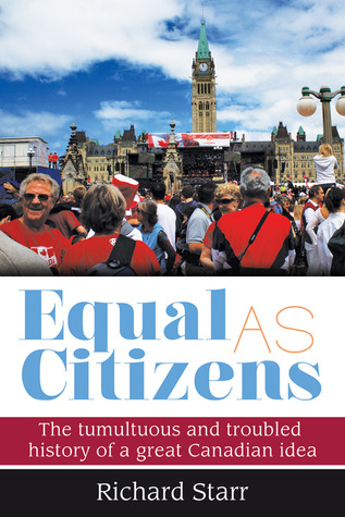 Equal as Citizens: The tumultuous and troubled history of a great Canadian idea (Paperback)