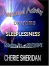 Paranormal Activity, Demons, Sleeplessness... Make it stop! Paranormal Activity, Demons, Sleeplessness... Make it stop!