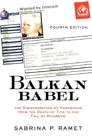 Balkan Babel: The Disintegration of Yugoslavia from the Death of Tito to The Fall of Milosevic (Paperback)