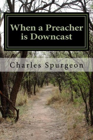 When a Preacher is Downcast