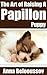 THE ART OF RAISING A PAPILLON PUPPY (The Warrior Guides on the Art of Raising a Puppy)