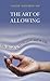 The Art of Allowing by Louis  Hughes