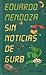 Sin noticias de Gurb by Eduardo Mendoza Sin noticias de Gurb by Eduardo Mendoza