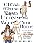 101 Cost-Effective Ways to Increase the Value of Your Home by Steve Berges