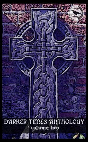 Darker Times Anthology Volume Two (Kindle Edition)