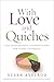 With Love and Quiches: A Long Island Housewife’s Surprising Journey from Kitchen to Boardroom