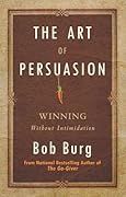 The Art of Persuasion: Winning Without Intimidation