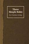 Three Simple Rules for Christian Living: A Six-Week Study for Adults
