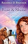Rise and Shine by Sandra D. Bricker Rise and Shine by Sandra D. Bricker