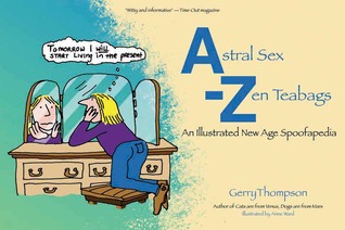 Astral Sex Zen Teabags: An Illustrated New Age Spoofapedia