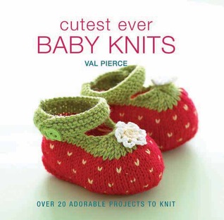 Cutest Ever Baby Knits: Over 20 Adorable Projects to Knit (Hardcover)