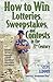 How to Win Lotteries, Sweepstakes, and Contests in the 21st Century
