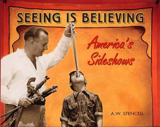 Seeing Is Believing: America's Side Shows (Hardcover)